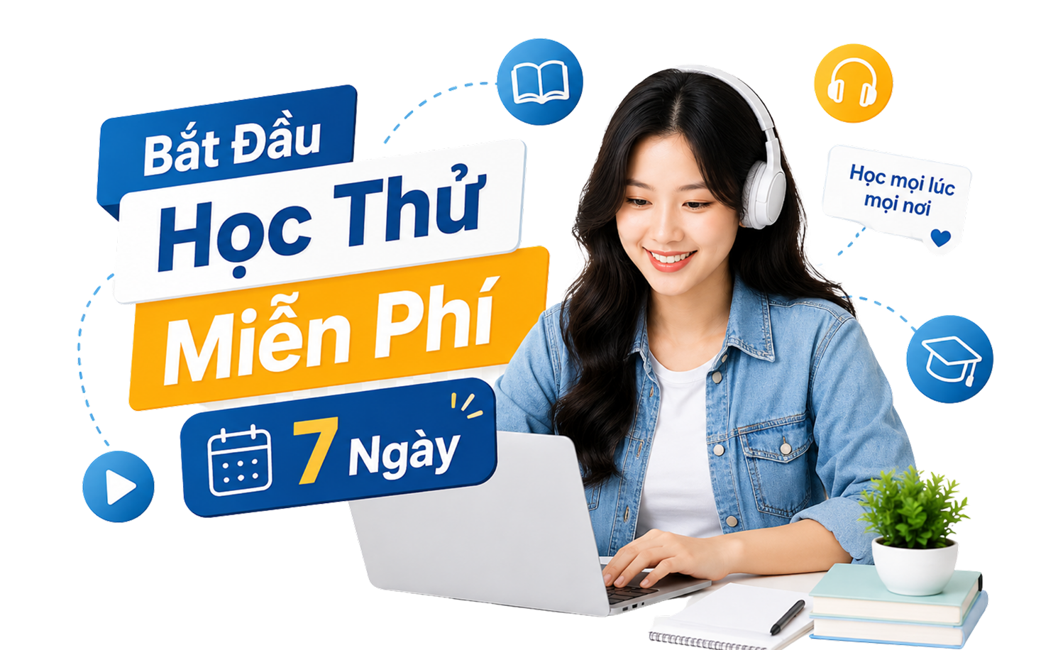 Bắt Đầu Học Thử Miễn Phí 7 Ngày